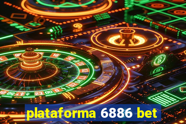 plataforma 6886 bet